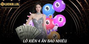 Lô Xiên 4 Ăn Bao Nhiêu - Hiểu Cách Tính Để Cá Cược Không Lỗ